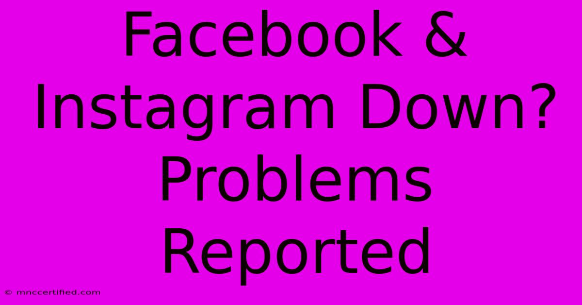 Facebook & Instagram Down? Problems Reported