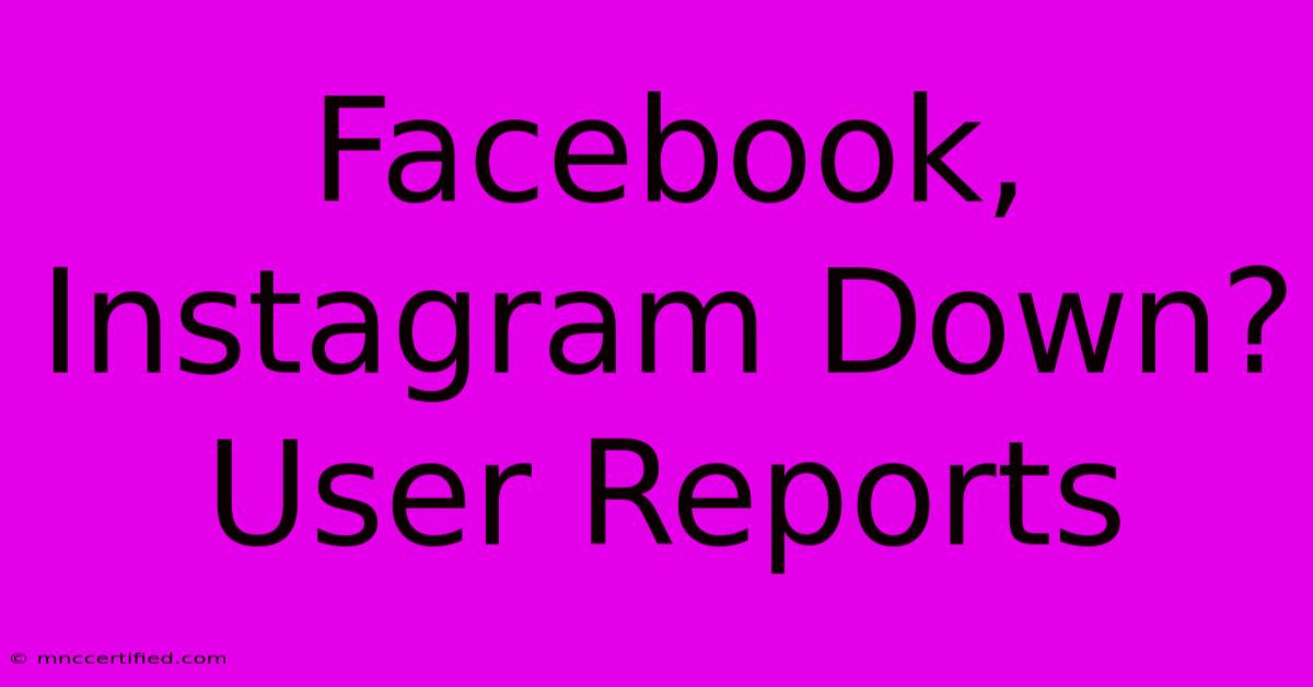 Facebook, Instagram Down? User Reports