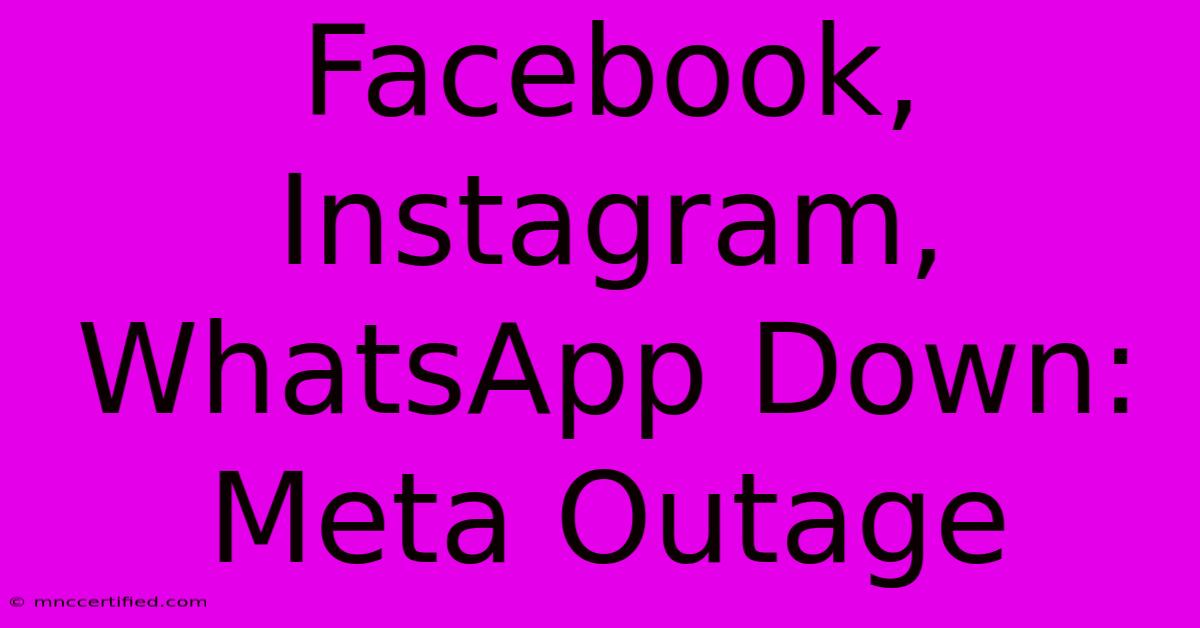 Facebook, Instagram, WhatsApp Down: Meta Outage