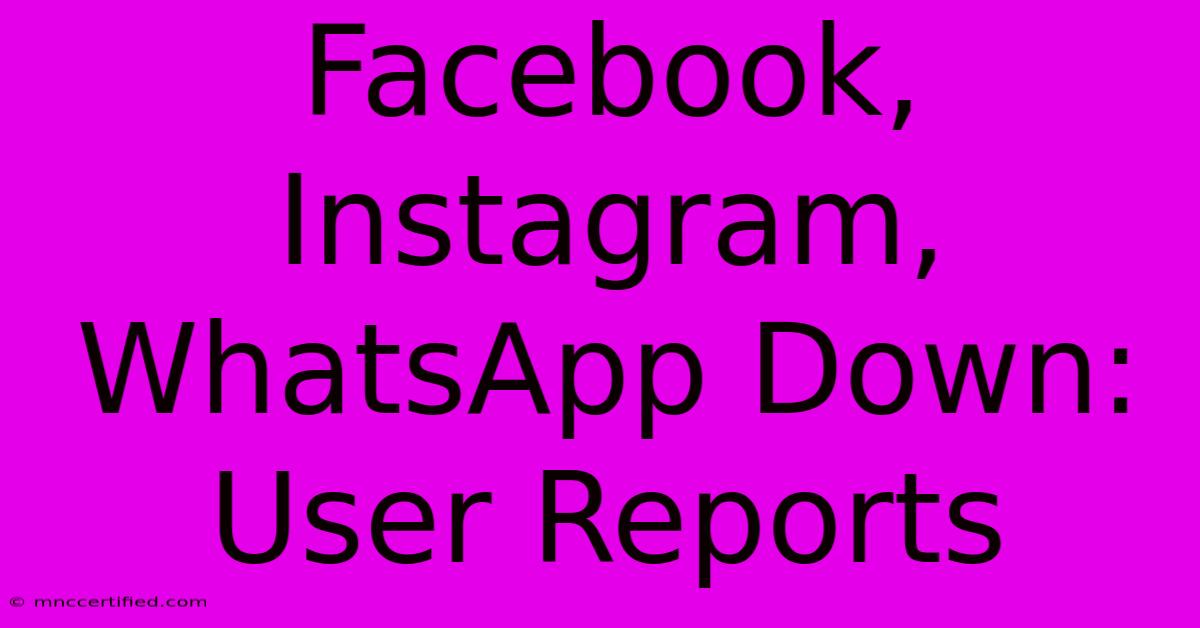 Facebook, Instagram, WhatsApp Down: User Reports