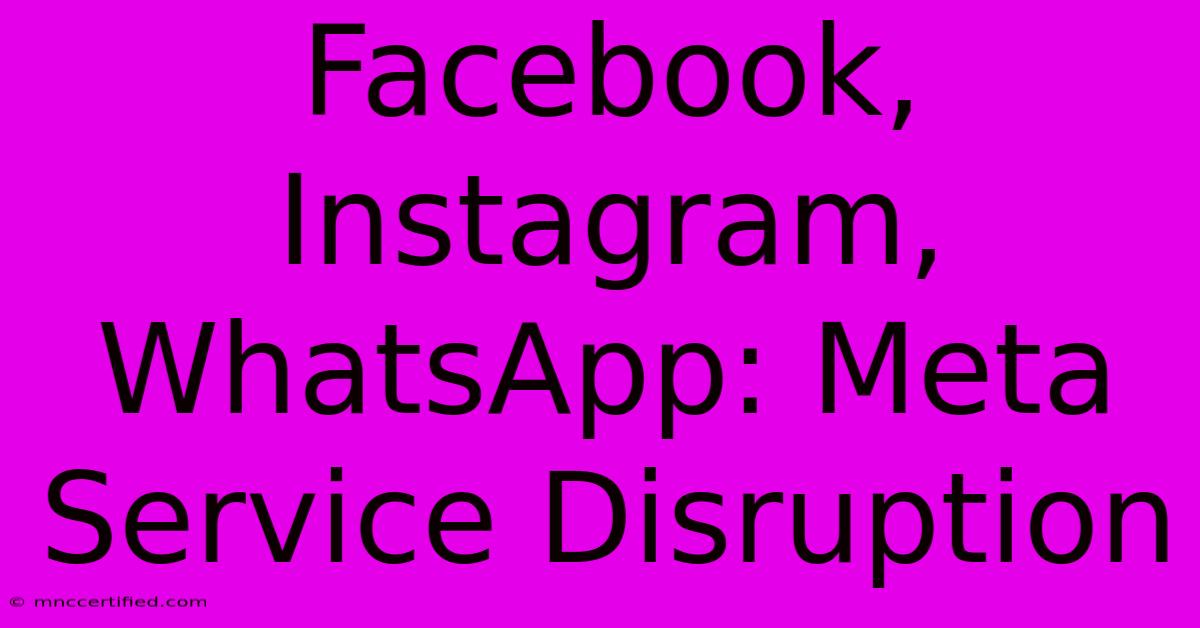 Facebook, Instagram, WhatsApp: Meta Service Disruption