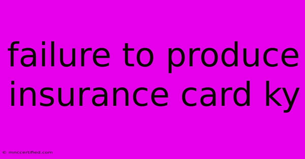 Failure To Produce Insurance Card Ky