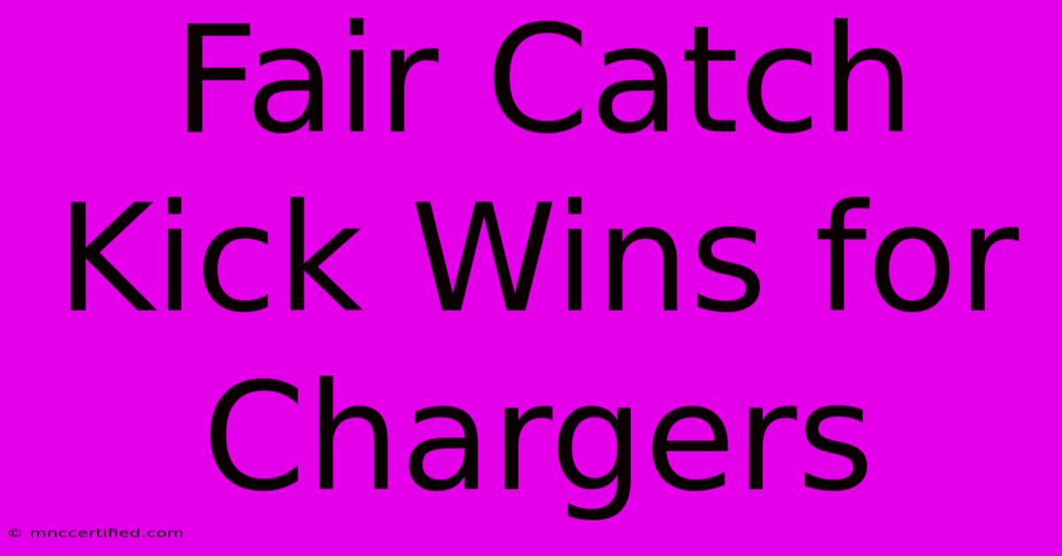 Fair Catch Kick Wins For Chargers