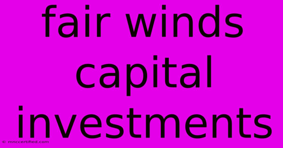 Fair Winds Capital Investments