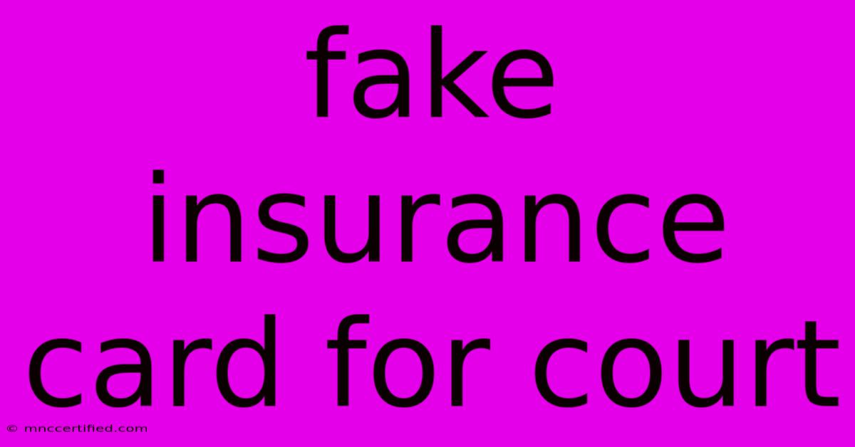 Fake Insurance Card For Court