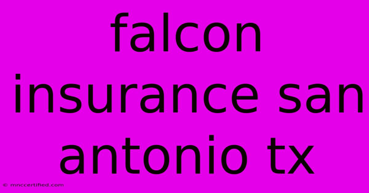 Falcon Insurance San Antonio Tx