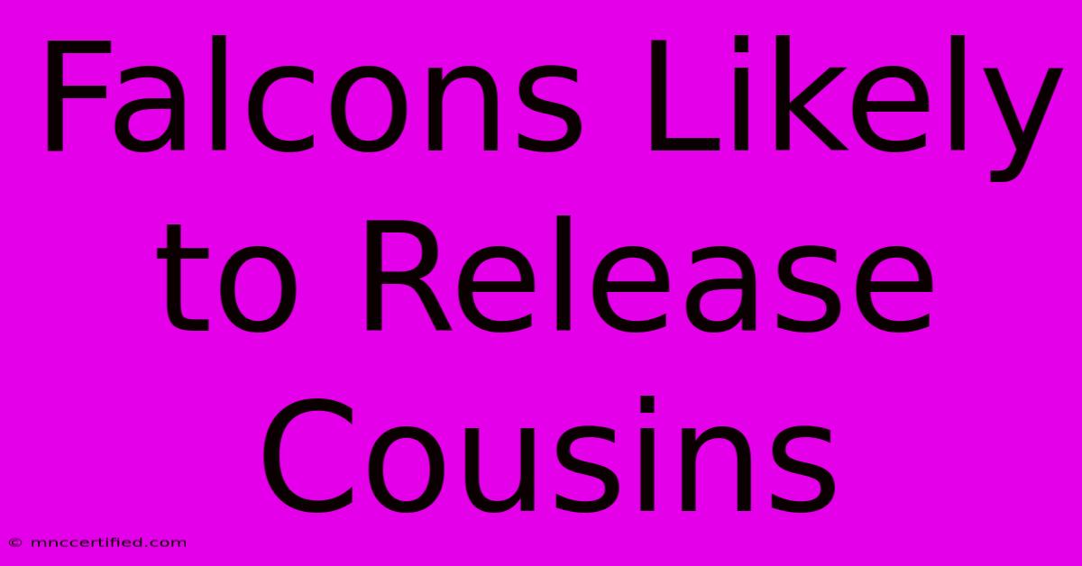 Falcons Likely To Release Cousins