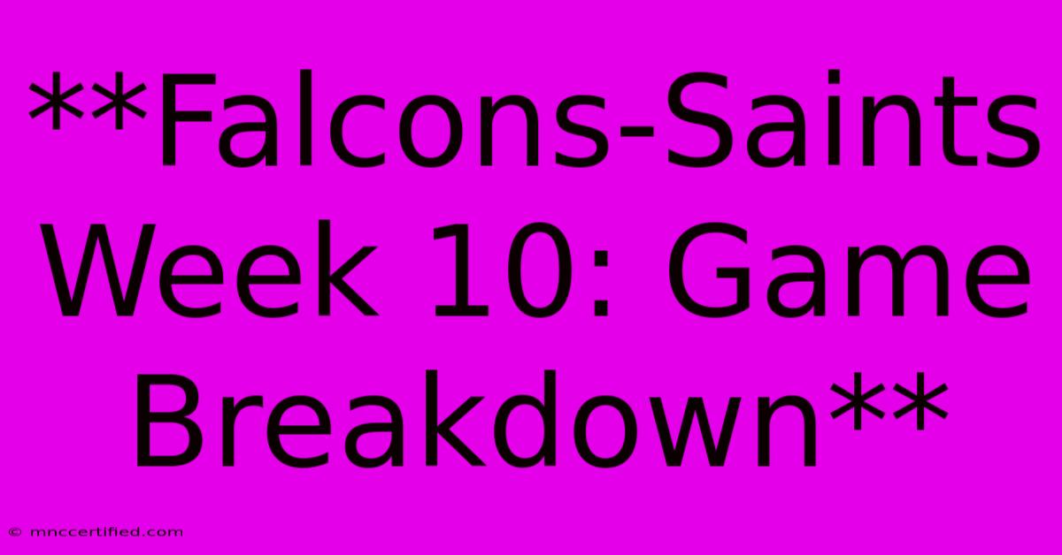 **Falcons-Saints Week 10: Game Breakdown**