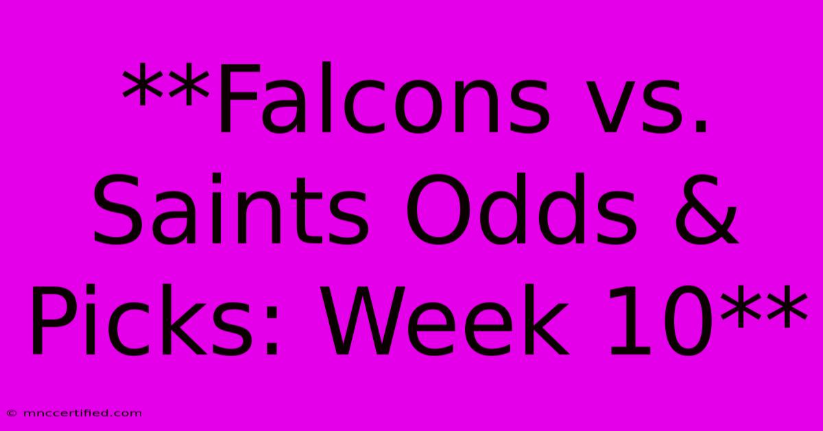 **Falcons Vs. Saints Odds & Picks: Week 10** 