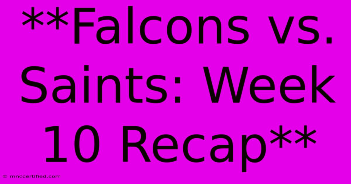 **Falcons Vs. Saints: Week 10 Recap**