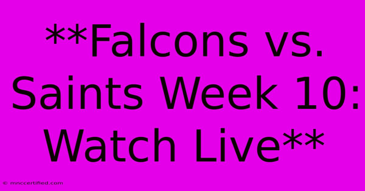 **Falcons Vs. Saints Week 10: Watch Live**