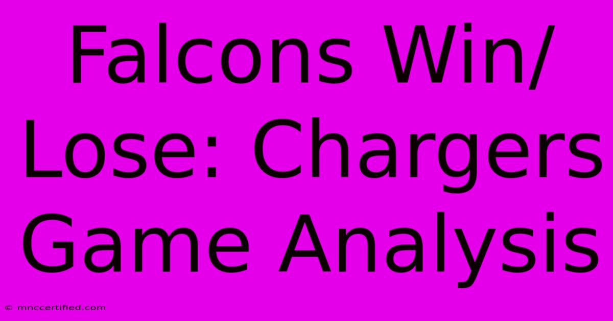 Falcons Win/Lose: Chargers Game Analysis