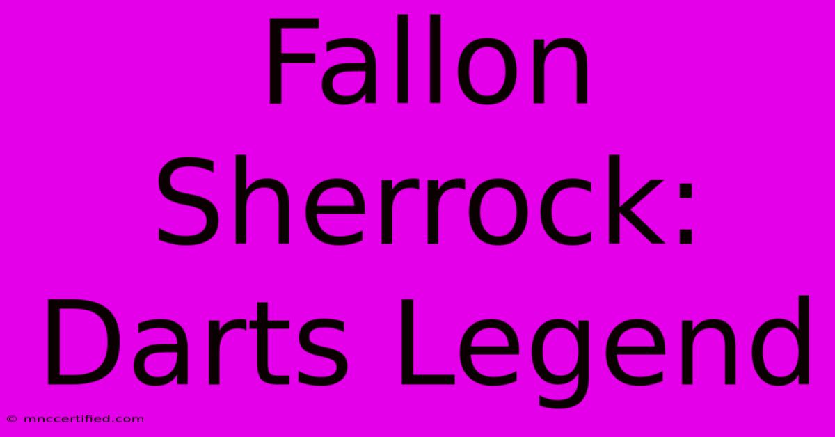 Fallon Sherrock: Darts Legend