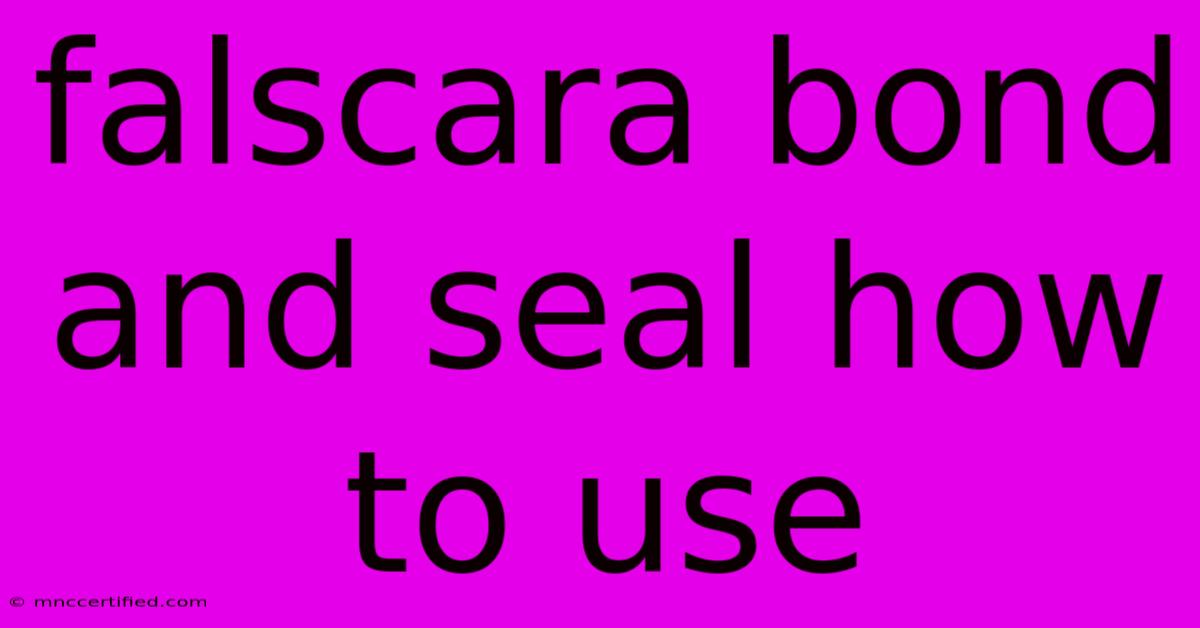 Falscara Bond And Seal How To Use