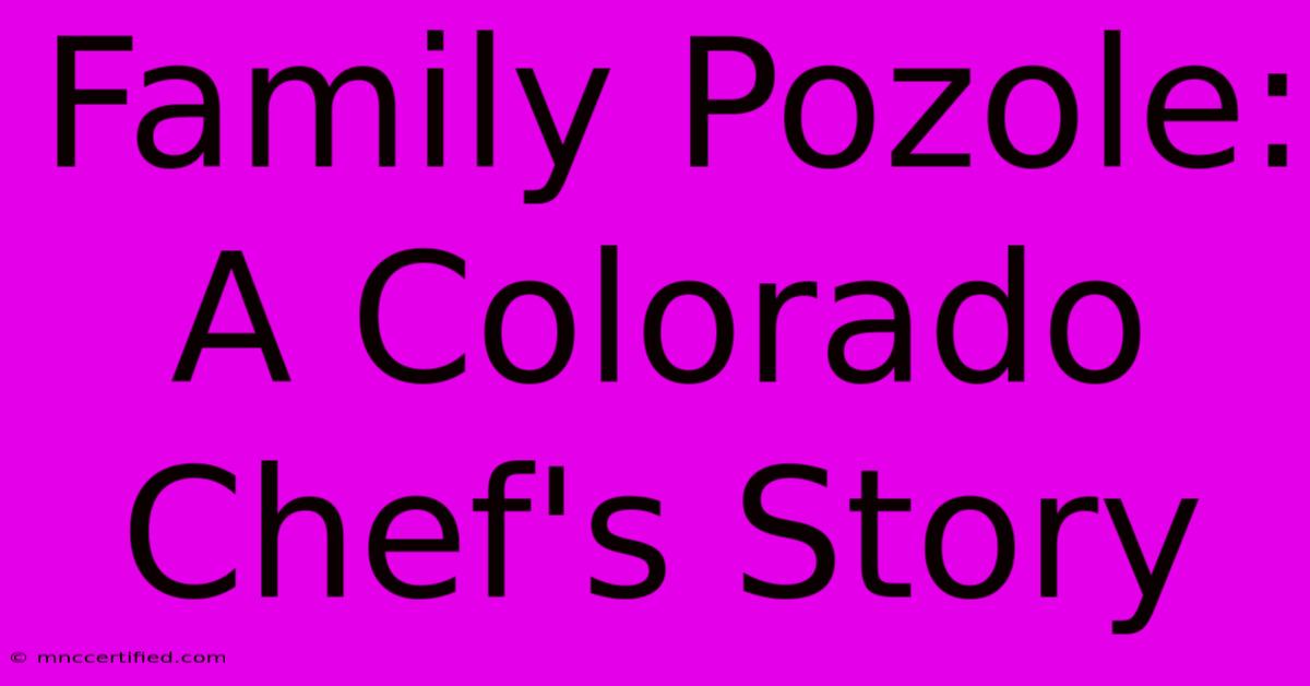 Family Pozole: A Colorado Chef's Story