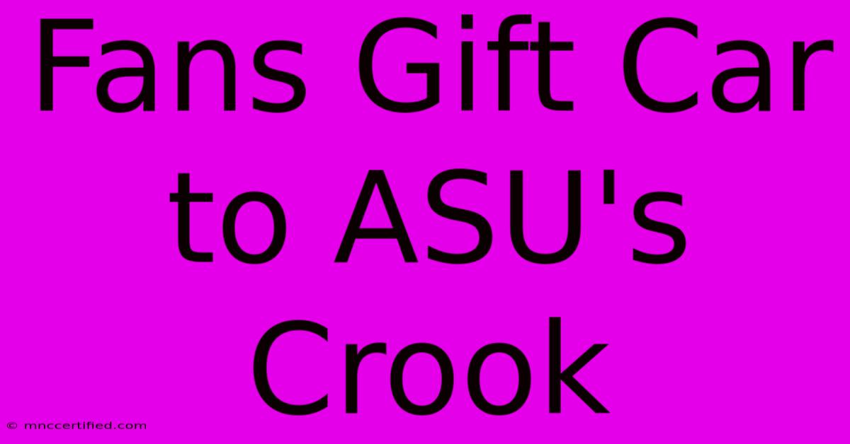 Fans Gift Car To ASU's Crook