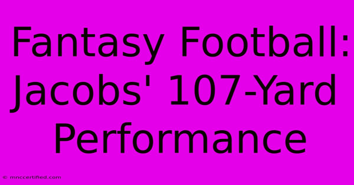 Fantasy Football: Jacobs' 107-Yard Performance