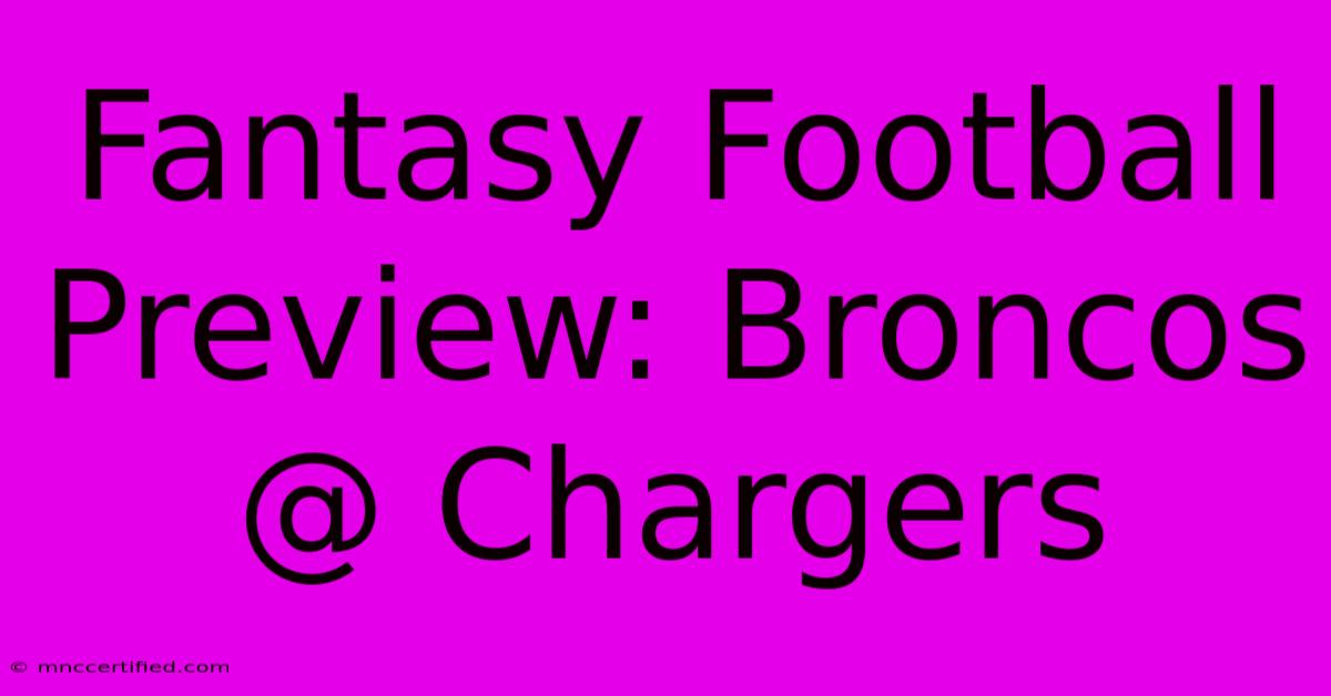 Fantasy Football Preview: Broncos @ Chargers