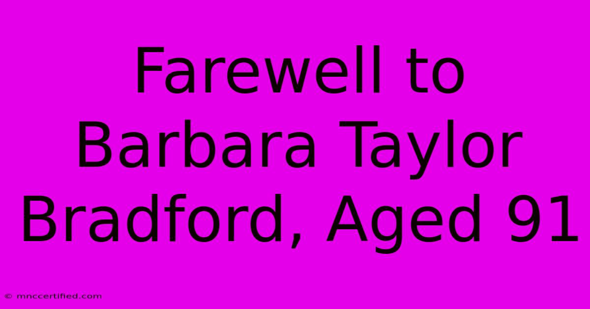 Farewell To Barbara Taylor Bradford, Aged 91