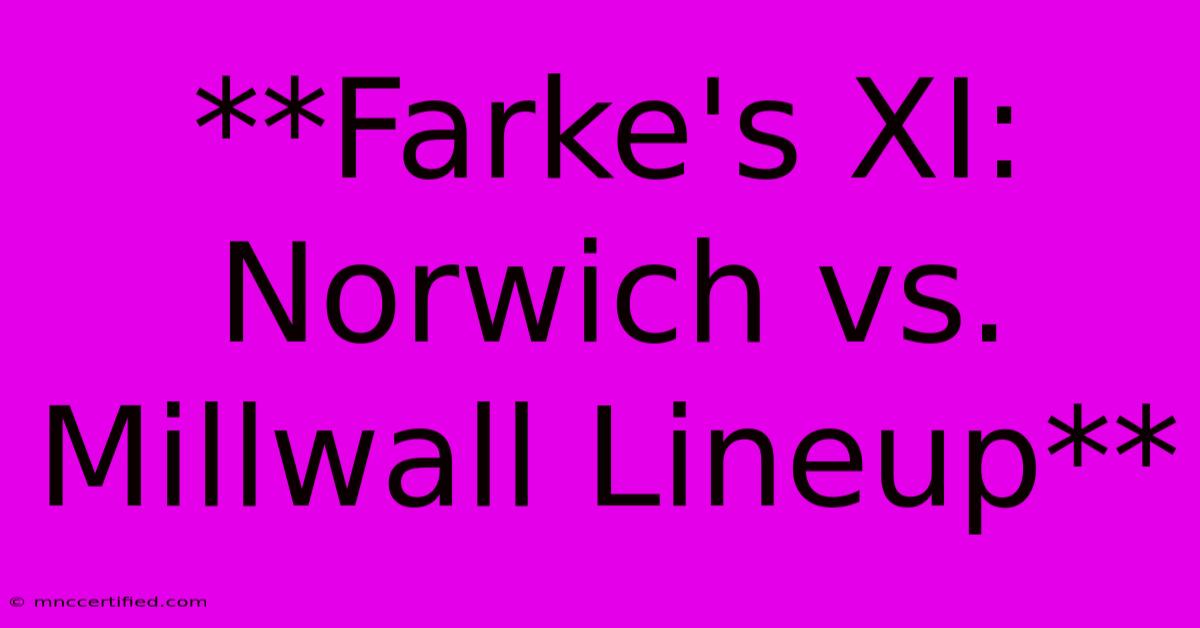 **Farke's XI: Norwich Vs. Millwall Lineup**