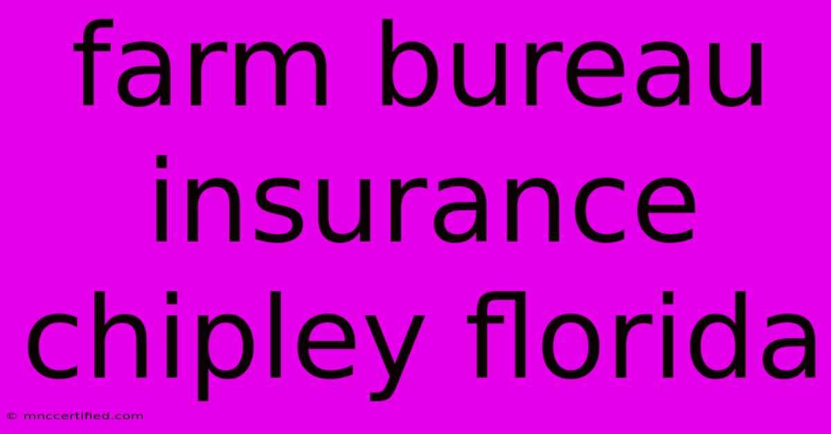 Farm Bureau Insurance Chipley Florida