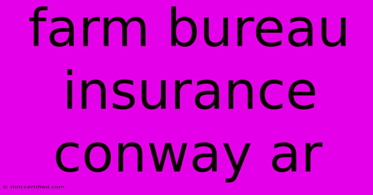 Farm Bureau Insurance Conway Ar