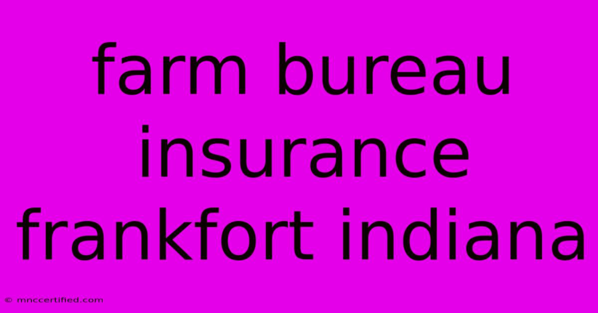 Farm Bureau Insurance Frankfort Indiana