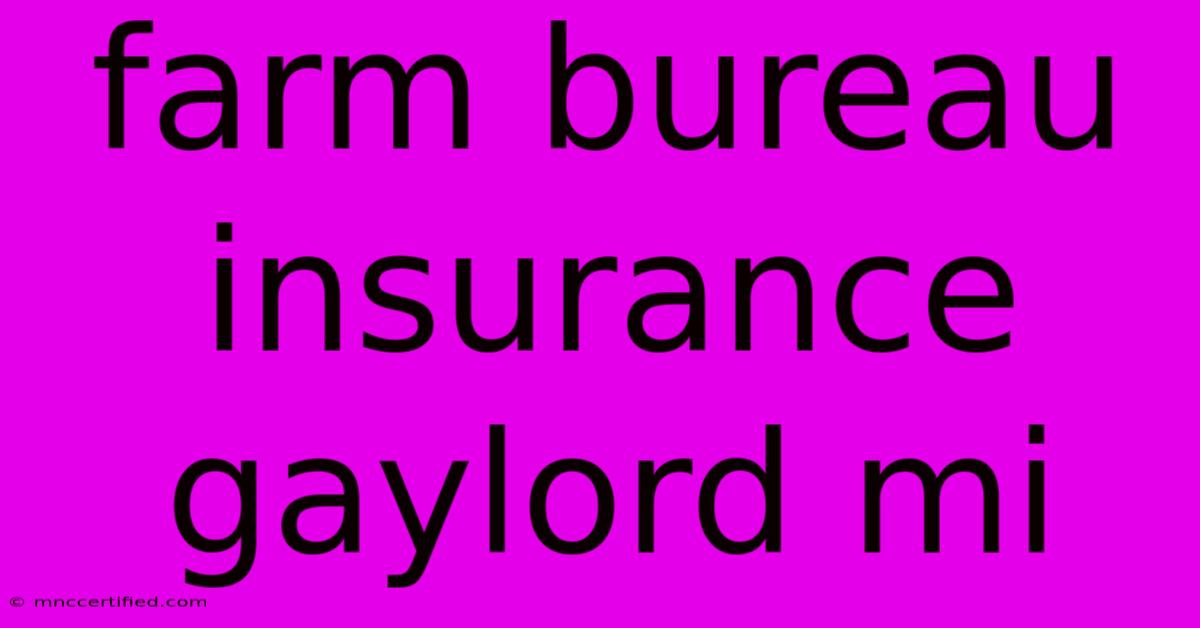 Farm Bureau Insurance Gaylord Mi