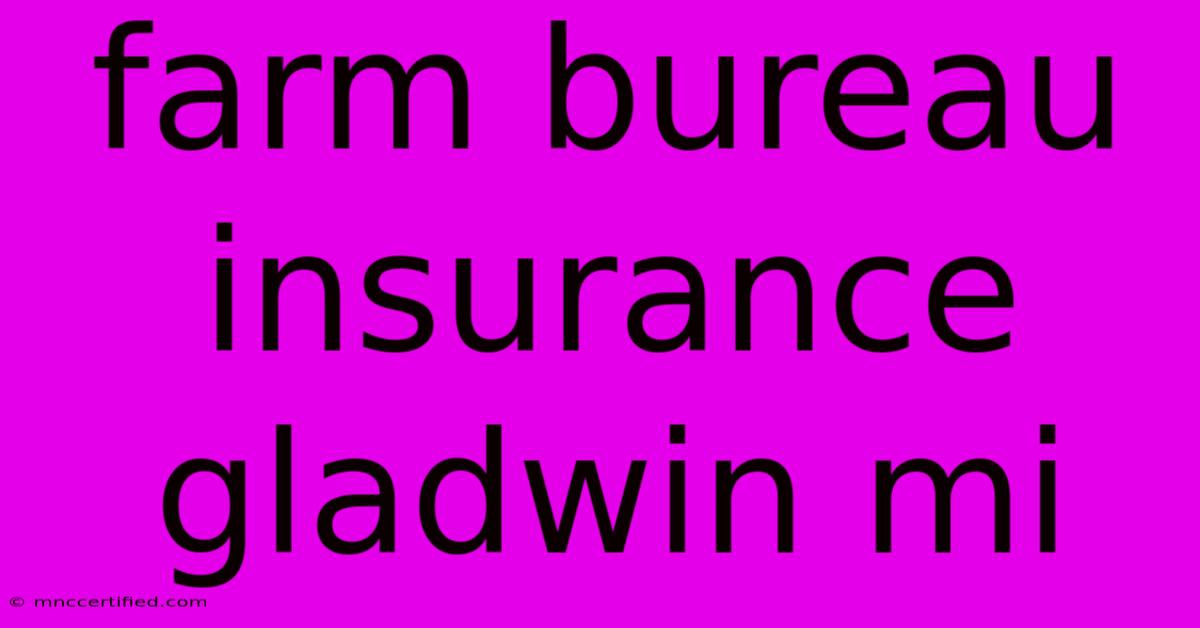 Farm Bureau Insurance Gladwin Mi