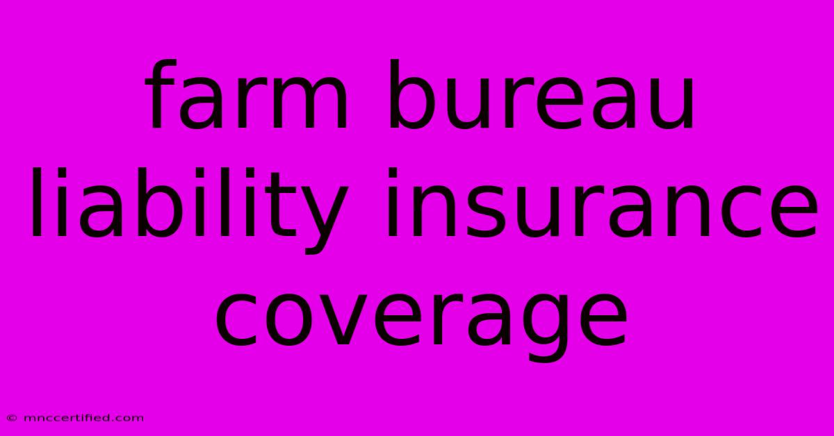 Farm Bureau Liability Insurance Coverage