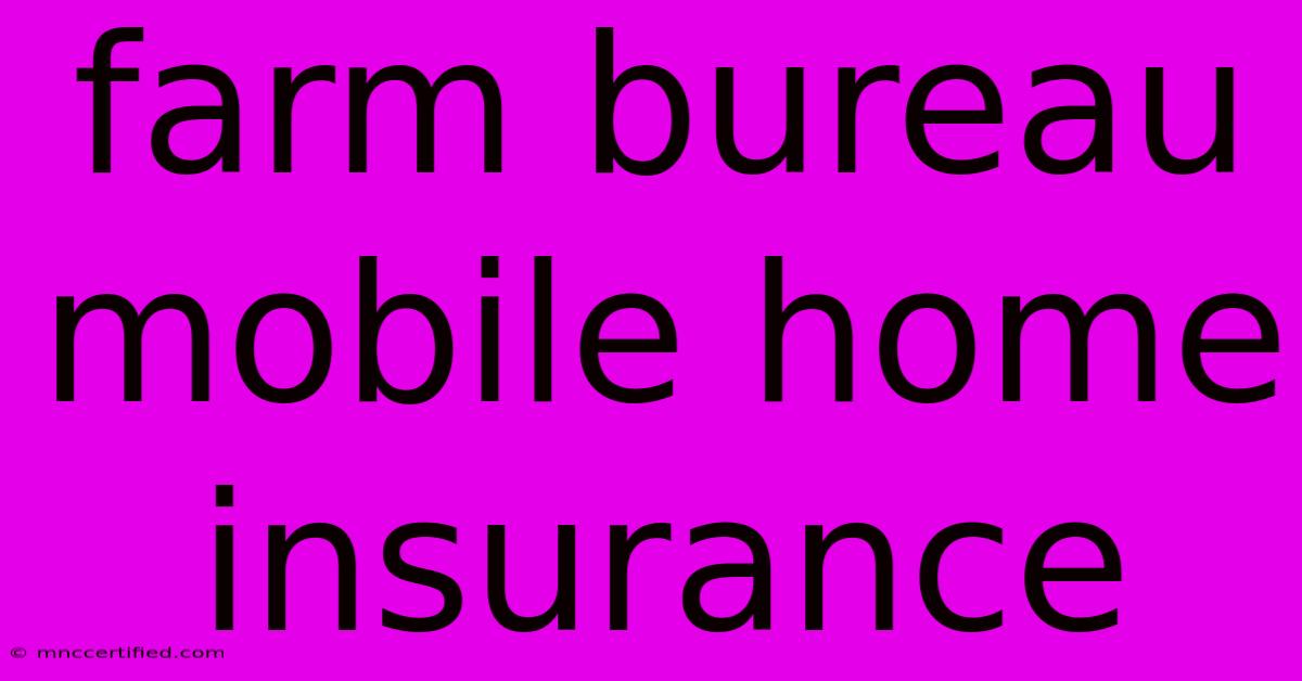 Farm Bureau Mobile Home Insurance