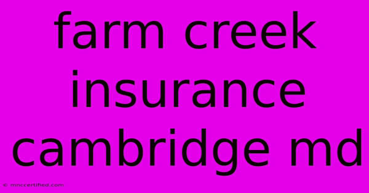 Farm Creek Insurance Cambridge Md