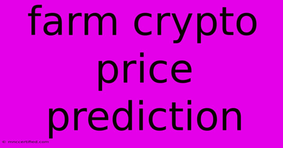 Farm Crypto Price Prediction