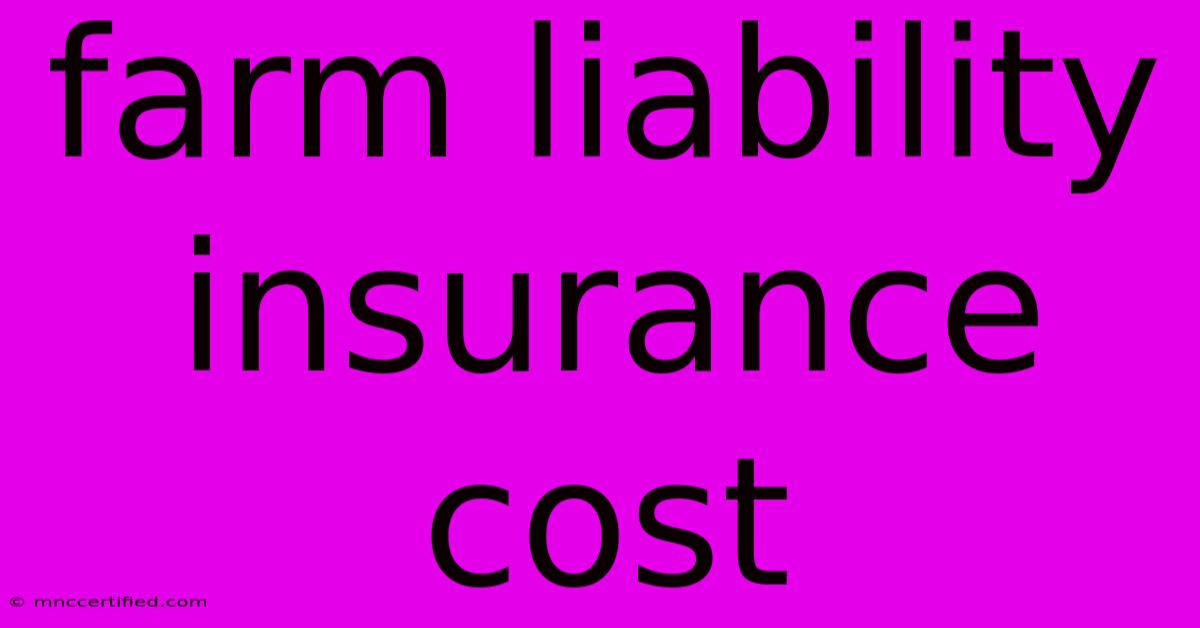 Farm Liability Insurance Cost