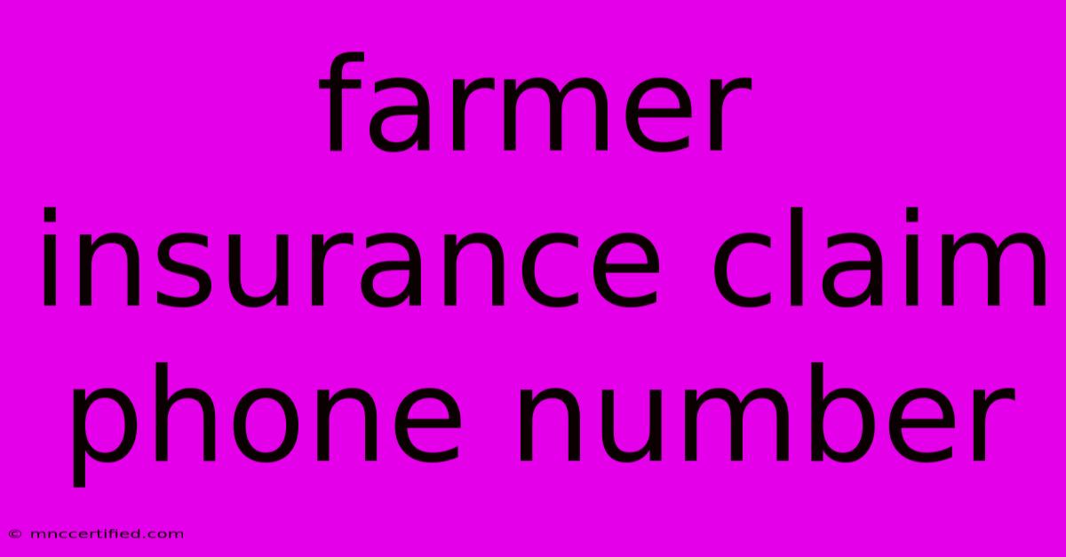 Farmer Insurance Claim Phone Number