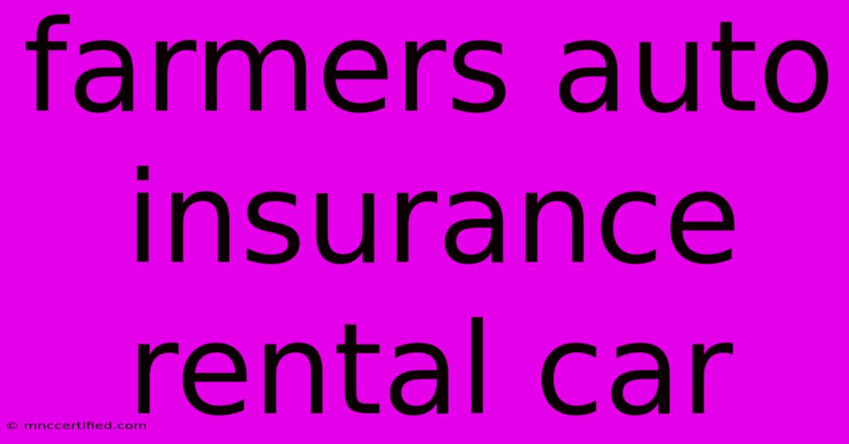 Farmers Auto Insurance Rental Car