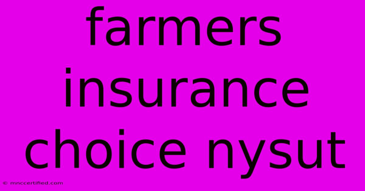 Farmers Insurance Choice Nysut