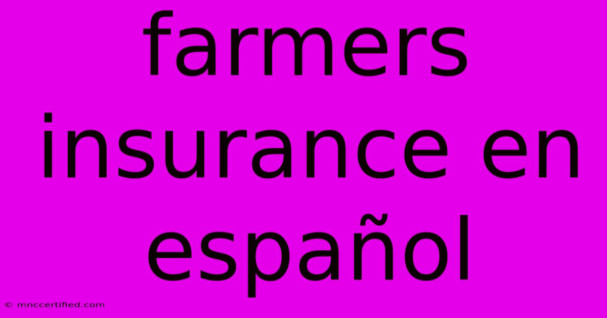 Farmers Insurance En Español