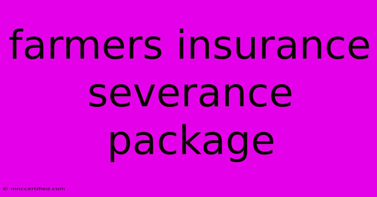 Farmers Insurance Severance Package