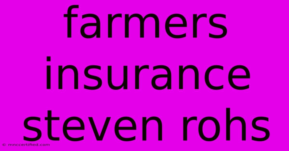 Farmers Insurance   Steven Rohs