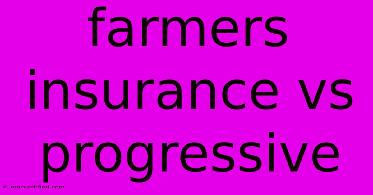 Farmers Insurance Vs Progressive