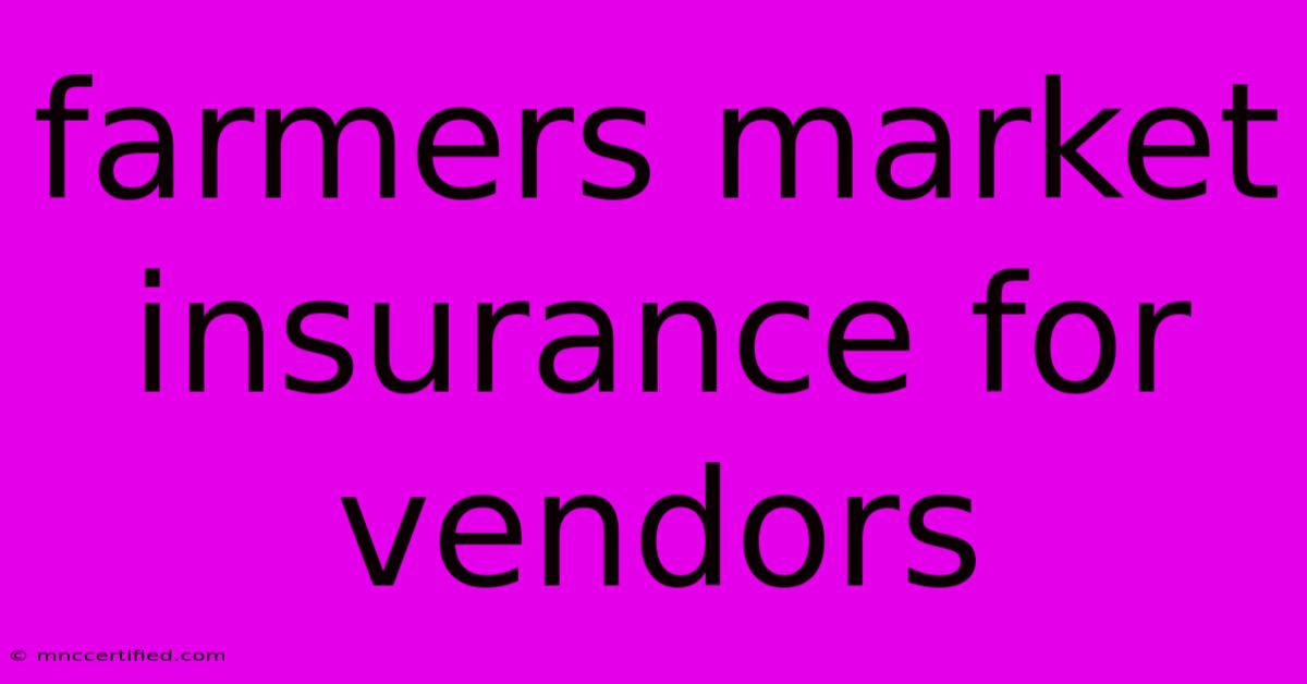 Farmers Market Insurance For Vendors