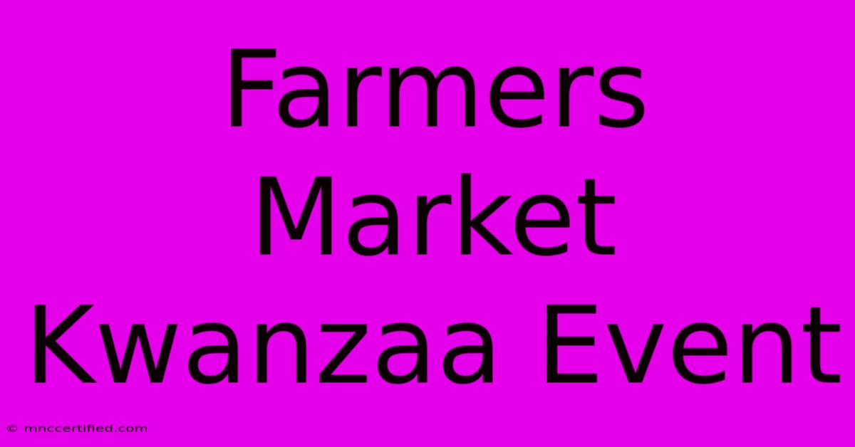 Farmers Market Kwanzaa Event