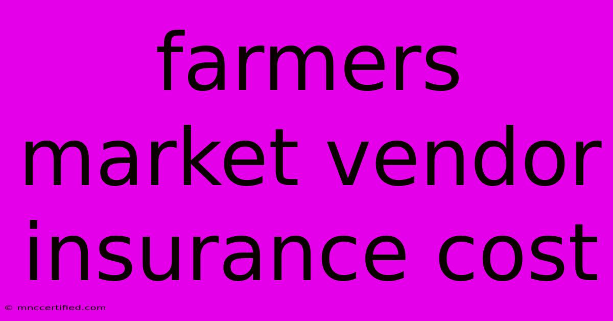 Farmers Market Vendor Insurance Cost