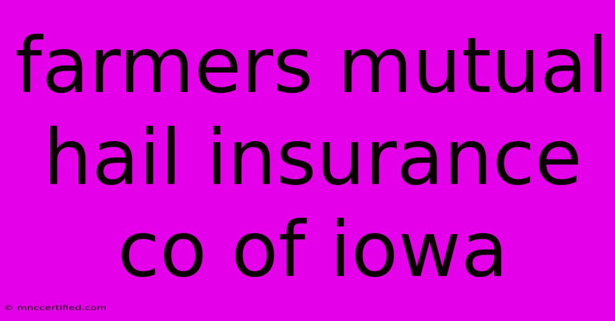 Farmers Mutual Hail Insurance Co Of Iowa