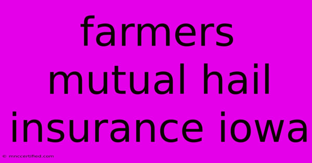 Farmers Mutual Hail Insurance Iowa