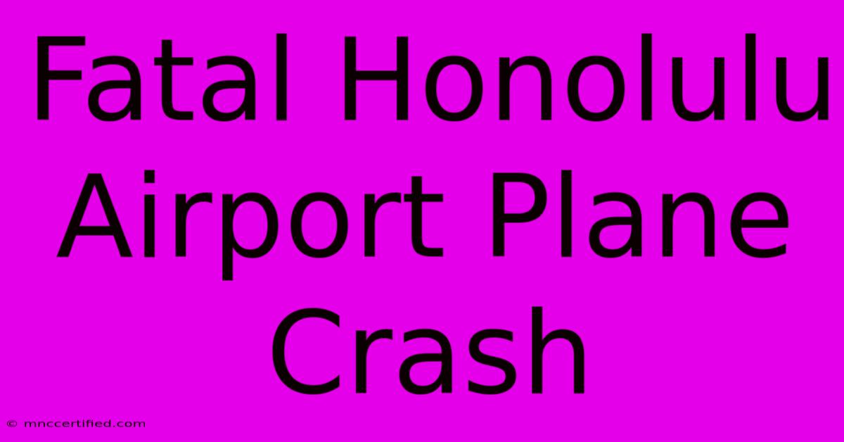 Fatal Honolulu Airport Plane Crash