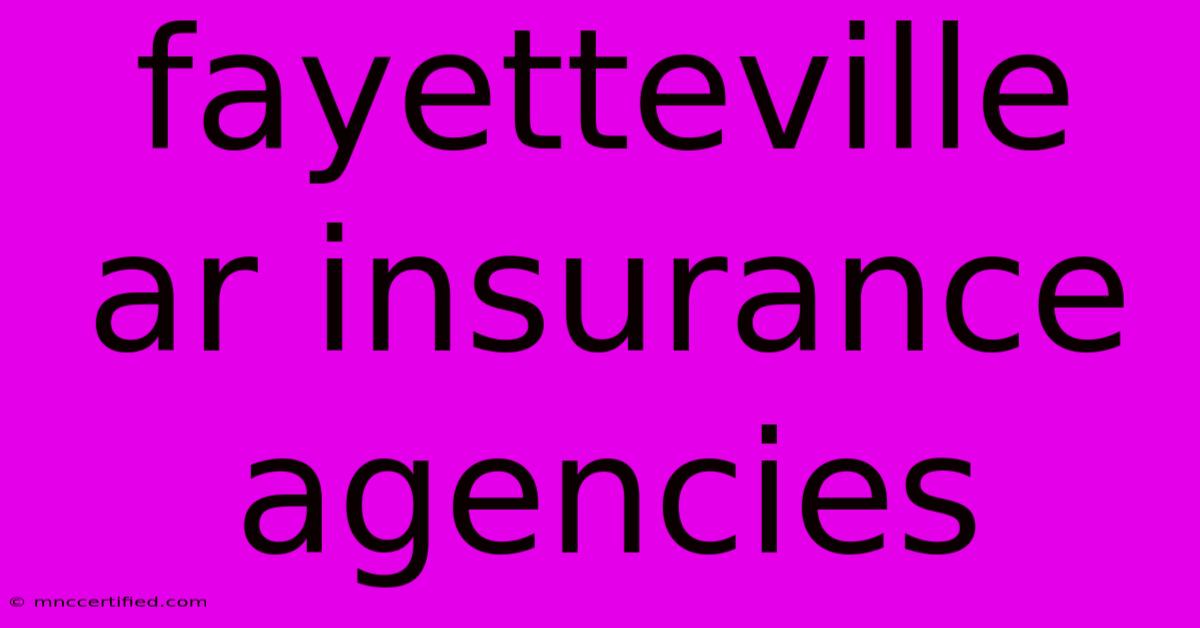 Fayetteville Ar Insurance Agencies