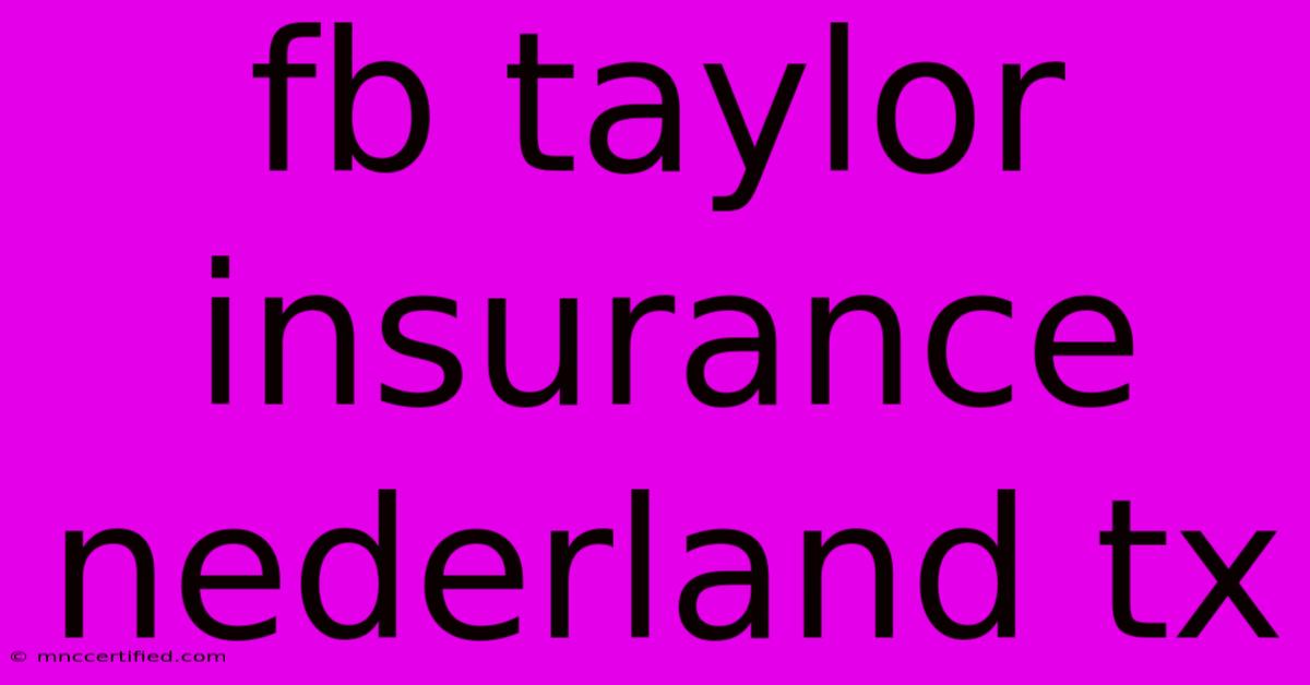 Fb Taylor Insurance Nederland Tx