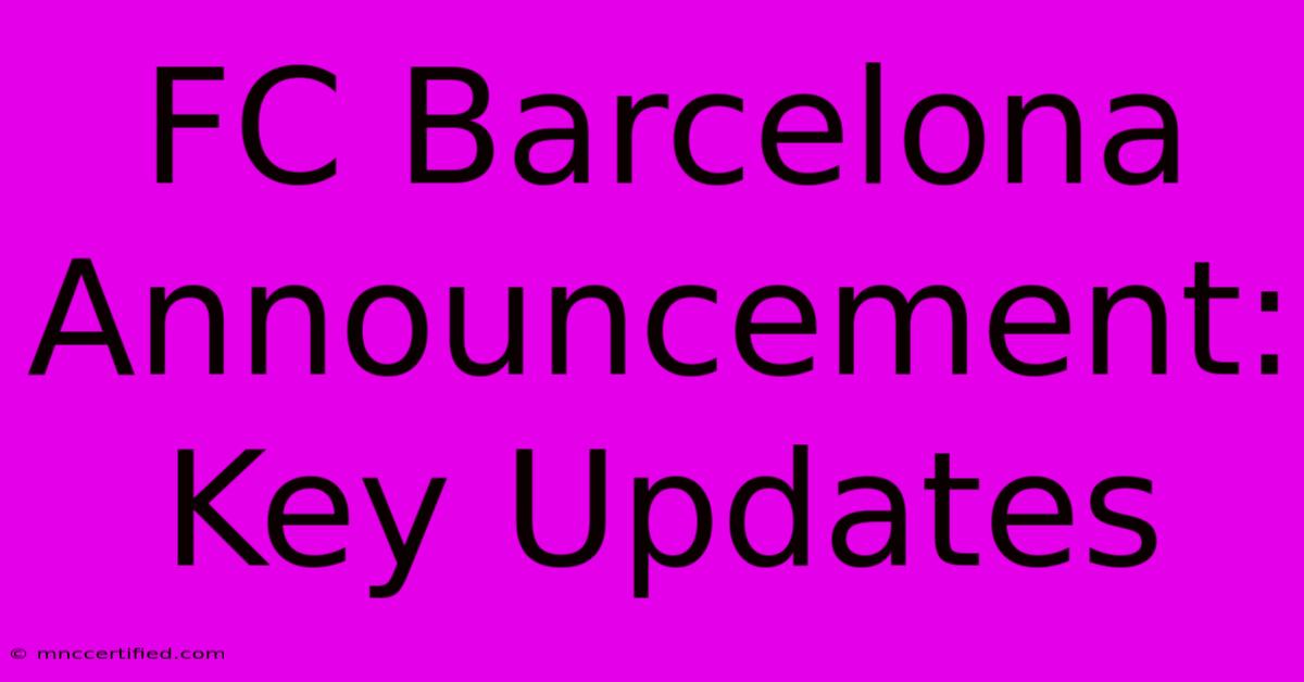 FC Barcelona Announcement: Key Updates